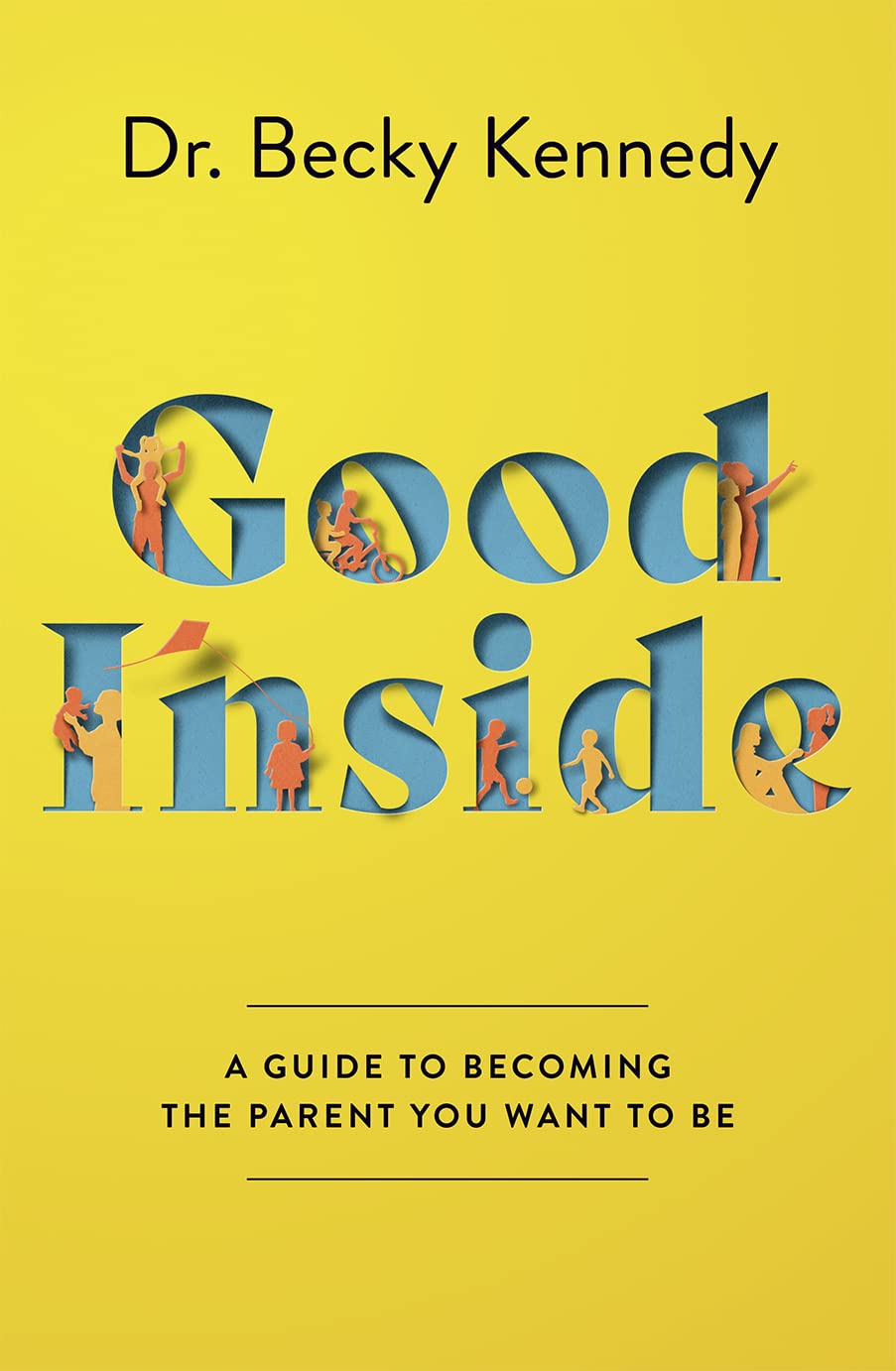 Good Inside: The new Sunday Times bestselling gentle parenting guide for fans of Philippa Perry