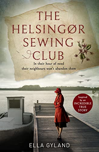 The Helsingør Sewing Club: The most moving and gripping World War Two historical fiction novel inspired by a remarkable true story!