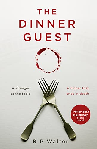The Dinner Guest: An absolutely gripping thriller with a breathtaking twist