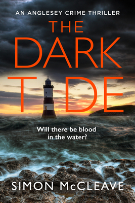 The Dark Tide: The most exciting new pulse-pounding crime thriller for 2022 from bestselling sensation Simon McCleave (The Anglesey Series)