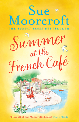 Summer at the French Café: Escape to France with this absolutely gorgeous feel-good women’s fiction novel for summer 2022