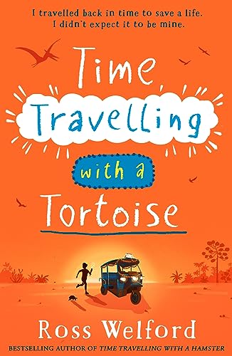 Time Travelling with a Tortoise: New for 2024, a thrilling time-travel adventure perfect for children aged 9+. A Sunday Times Book of the Week
