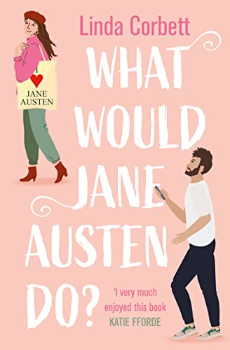 What Would Jane Austen Do?: A heartwarming and witty contemporary romance novel perfect for summer 2023!