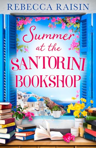 Summer at the Santorini Bookshop: A heart-warming and hilarious escapist holiday romance, the perfect beach read for 2024!
