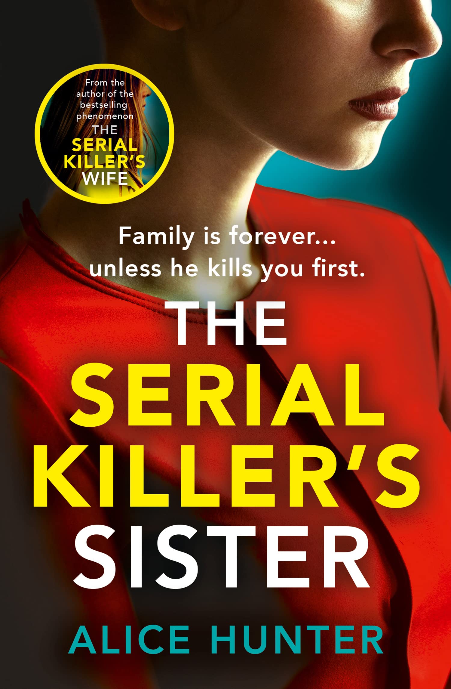 The Serial Killer’s Sister: From bestselling author of THE SERIAL KILLER’S WIFE comes an edge-of-your-seat, addictive psychological crime thriller for 2025