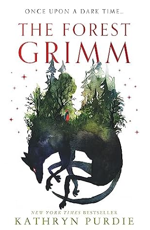 The Forest Grimm: A spellbinding new YA fairytale from #1 New York Times bestselling author Kathryn Purdie