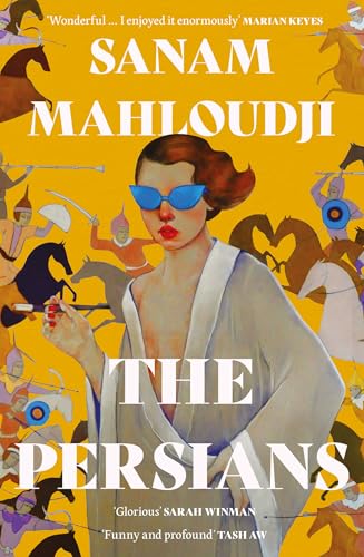 The Persians: The unmissable tragicomic debut novel of 2025 – 'Glorious' SARAH WINMAN