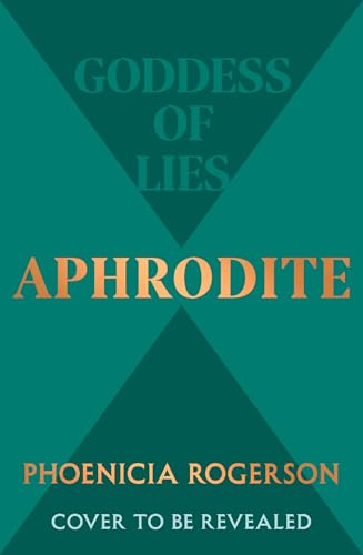 Aphrodite: The enthralling retelling of a new feminist icon for 2025, the most loved goddess and heroine of Mount Olympus and all Greek mythology