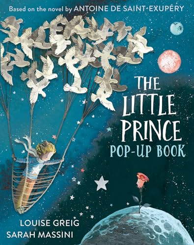 The Little Prince: The beloved classic children’s fable, adapted as a illustrated pop-up book for a new generation of young readers