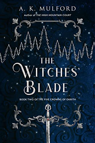 The Witches’ Blade: TikTok made me buy it! The spicy, action-packed epic fantasy series continues in this sensational sequel (The Five Crowns of Okrith)