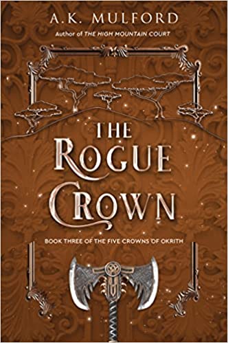 The Rogue Crown: 2022’s highly anticipated sapphic romantic fantasy and the third book of the series that launched a TikTok sensation (The Five Crowns of Okrith)