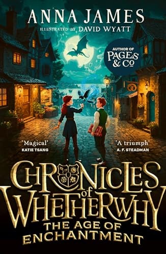 Chronicles of Whetherwhy: The Age of Enchantment: A thrilling illustrated fantasy adventure from the author of the acclaimed Pages & Co series