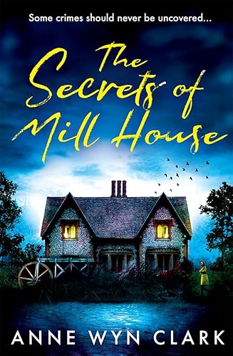 The Secrets of Mill House: The best new psychological suspense thriller for 2024, with a twist you won’t see coming (The Thriller Collection)