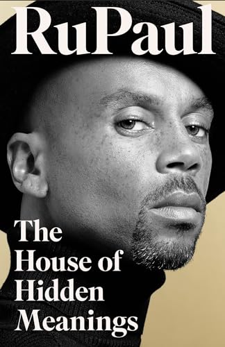 The House of Hidden Meanings: The highly-anticipated memoir from the international drag superstar and pop culture icon