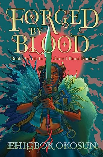 Forged by Blood: The explosive #1 Sunday Times bestselling debut and start to a new series inspired by Nigerian mythology (The Tainted Blood Duology)