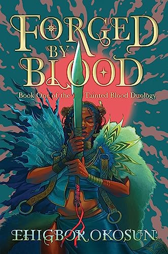 Forged by Blood: The explosive #1 Sunday Times bestselling debut and start to a new series inspired by Nigerian mythology (The Tainted Blood Duology)