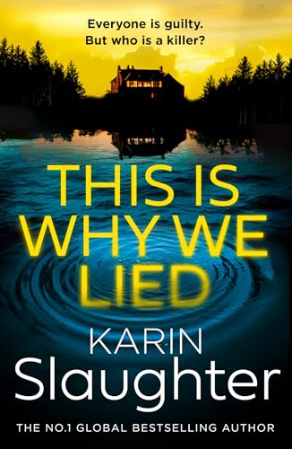 This is Why We Lied: The stunning new 2024 crime mystery suspense thriller from the No.1 Sunday Times bestselling author (The Will Trent Series)