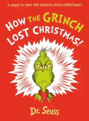 How the Grinch Lost Christmas!: A hilarious sequel to the best-loved children’s picture book, How the Grinch Stole Christmas!