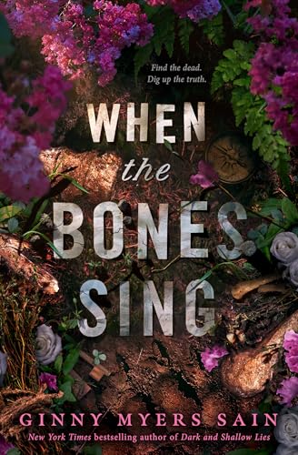 When the Bones Sing: New for 2025 a gripping supernatural YA thriller from the New York Times bestselling author of Dark and Shallow Lies