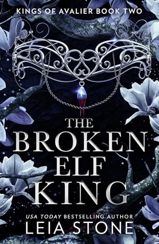 The Broken Elf King: The TikTok fantasy romance sensation for 2023 (The Kings of Avalier)
