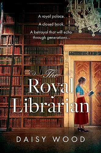 The Royal Librarian: from an exciting new voice in historical fiction comes a gripping and emotional royal novel