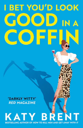 I Bet You’d Look Good in a Coffin: The deliciously dark, hilarious, twisted new thriller for 2025 from the bestselling author of How to Kill Men and Get Away With It! (Kitty Collins)