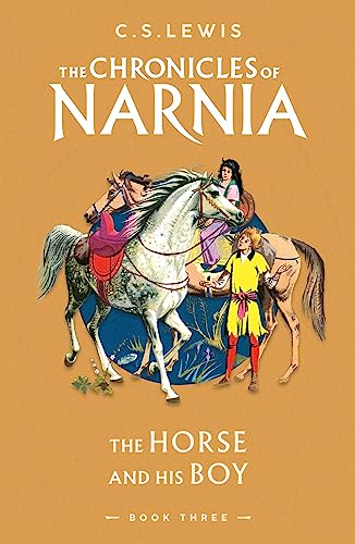 The Horse and His Boy: Book 3 in the classic children’s series (The Chronicles of Narnia)