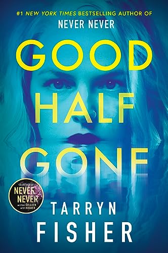 Good Half Gone: The stunning psychological suspense thriller from the Sunday Times bestselling author of Never Never - new for 2024!