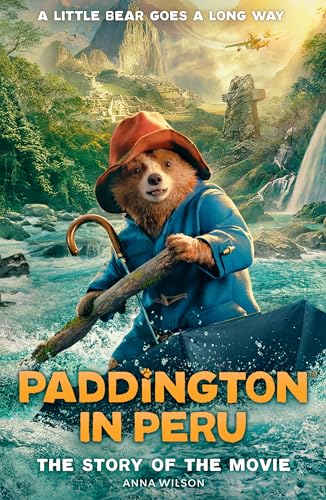 Paddington in Peru: The Story of the Movie: The official story of the biggest family film of the year, Paddington in Peru!