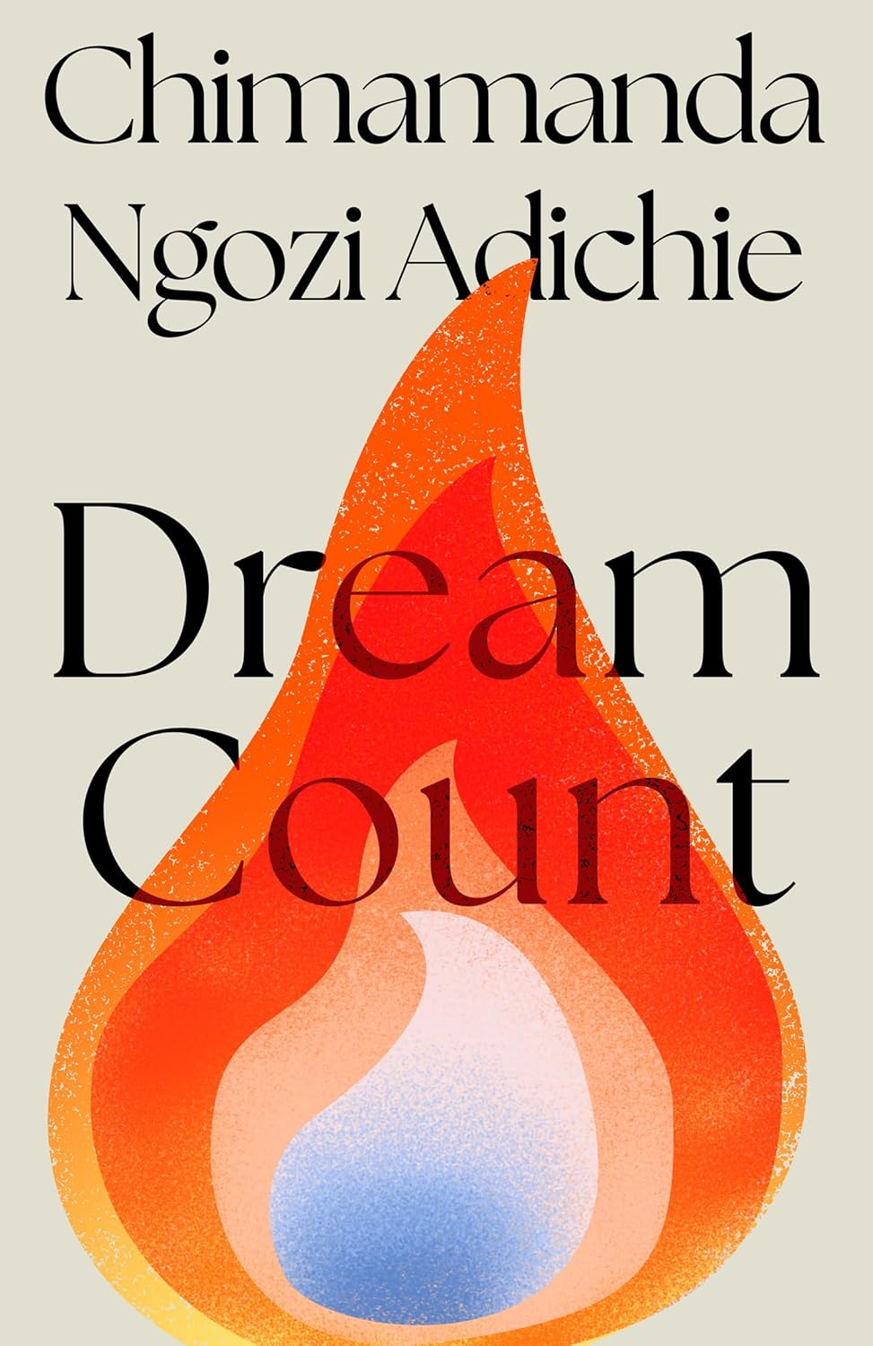 Dream Count: The searing new novel and instant Number One bestseller from the author of Americanah; Longlisted for the Women’s Prize for Fiction 2025