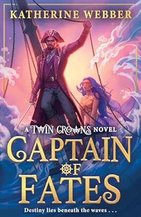 Captain of Fates: New for 2025, an epic new romantasy for young adults from the bestselling world of the TWIN CROWNS series.