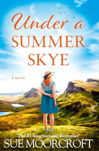 Under a Summer Skye: A new glorious escapist treat for summer 2024, filled with family, love and secrets, from the Sunday Times and million-copy bestseller (The Skye Sisters Trilogy)