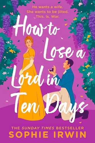 How to Lose a Lord in Ten Days: The hottest new Regency romance from the Sunday Times bestselling author