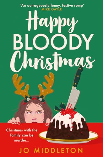 Happy Bloody Christmas: Perfect for fans of Richard Osman, Fiona Gibson and Gill Sims, don’t miss the BRAND NEW festive murder mystery for winter 2024!