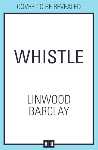 Whistle: The sinister, creepy horror suspense novel new for summer 2025 from the bestselling author of I Will Ruin You, perfect for fans of Stephen King