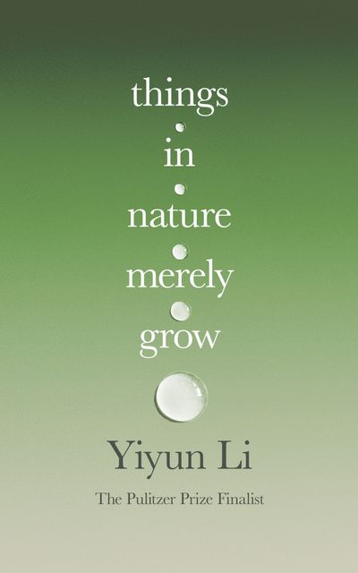 Things in Nature Merely Grow: A book of radical acceptance from the Pulitzer Prize finalist – ‘Beautiful’ Douglas Stuart