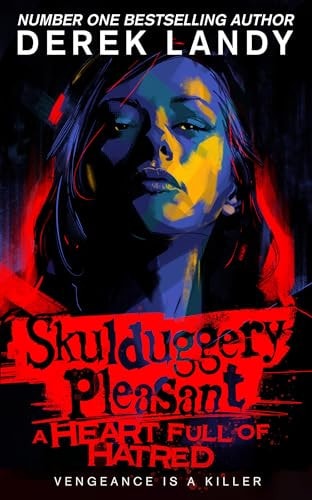 A Heart Full of Hatred: The latest epic adventure in the bestselling Skulduggery Pleasant series