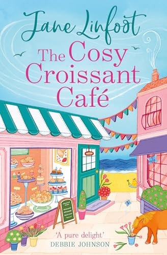 The Cosy Croissant Café: A brand-new must-read cosy rom-com for fans of small-town romance, enemies to lovers, and deliciously sweet love stories in 2025!