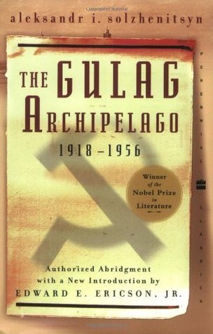 The Gulag Archipelago 1918-1956: An Experiment in Literary Investigation (Perennial Classics)