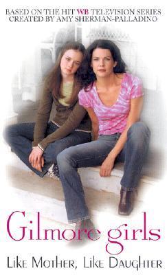 Like Mother, Like Daughter (Gilmore Girls, 1)
