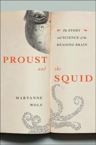 Proust and the Squid: The Story and Science of the Reading Brain: The Story and Sciene of the Reading Brain