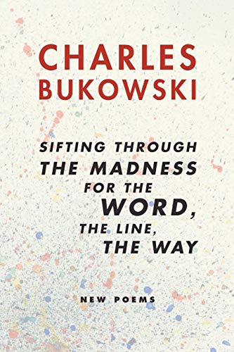sifting through the madness for the word, the line, the way: New Poems