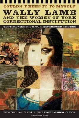 COULDNT KEEP IT TO MYSELF: Testimonies from Our Imprisoned Sisters