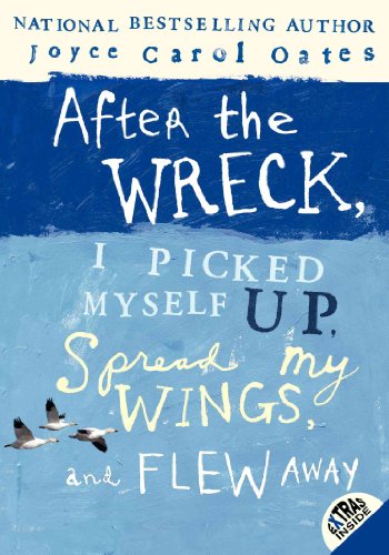 After the Wreck, I Picked Myself Up, Spread My Wings, and Flew Away: Nominated for the Deutscher Jugendliteraturpreis 2009, category Jugendbuch