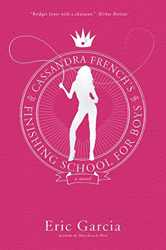 Cassandra French's Finishing School for Boys: A Novel