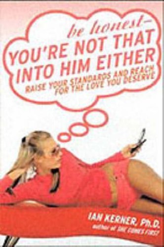 BE HONEST YOURE NOT THAT IN: Raise Your Standards and Reach for the Love You Deserve