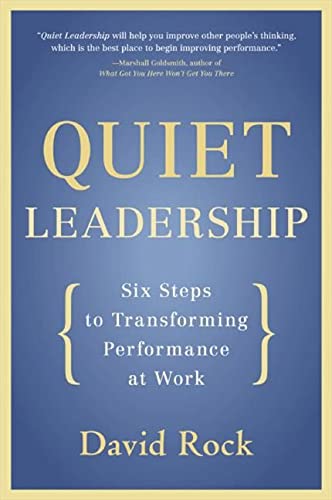 Quiet Leadership: Six Steps to Transforming Performance at Work