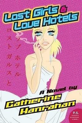 Lost Girls and Love Hotels: A Novel