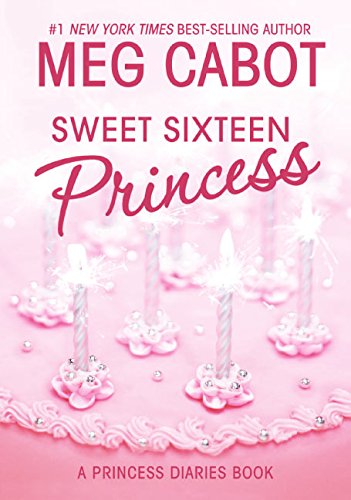 The Princess Diaries, Volume 7 and a Half: Sweet Sixteen Princess: A Princess Diaries Book (Princess Diaries, 7.5)