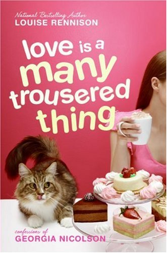 Love Is a Many Trousered Thing (Confessions of Georgia Nicolson, Band 8)
